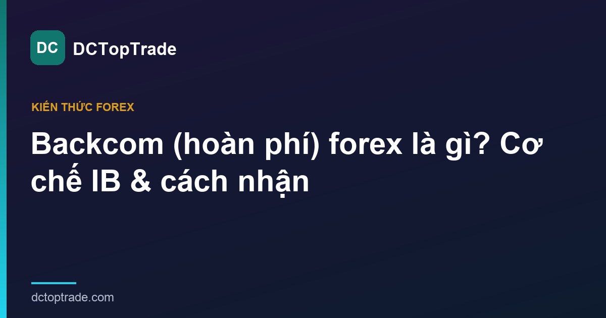 Backcom (hoàn phí) forex là gì?