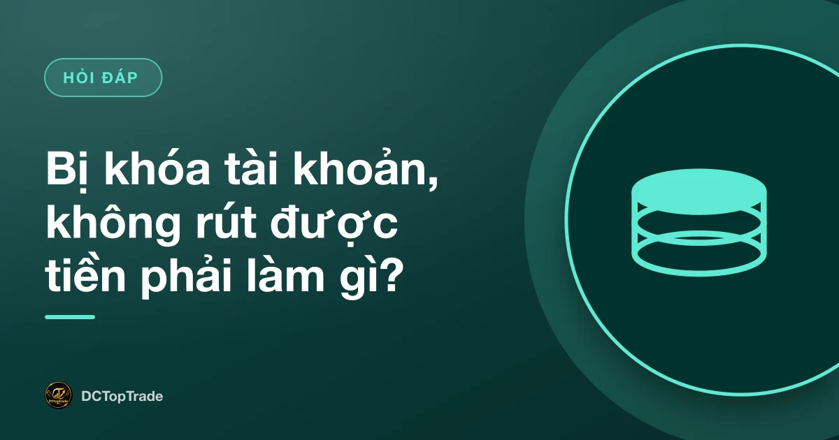 Bị khóa tài khoản, không rút được tiền phải làm gì?