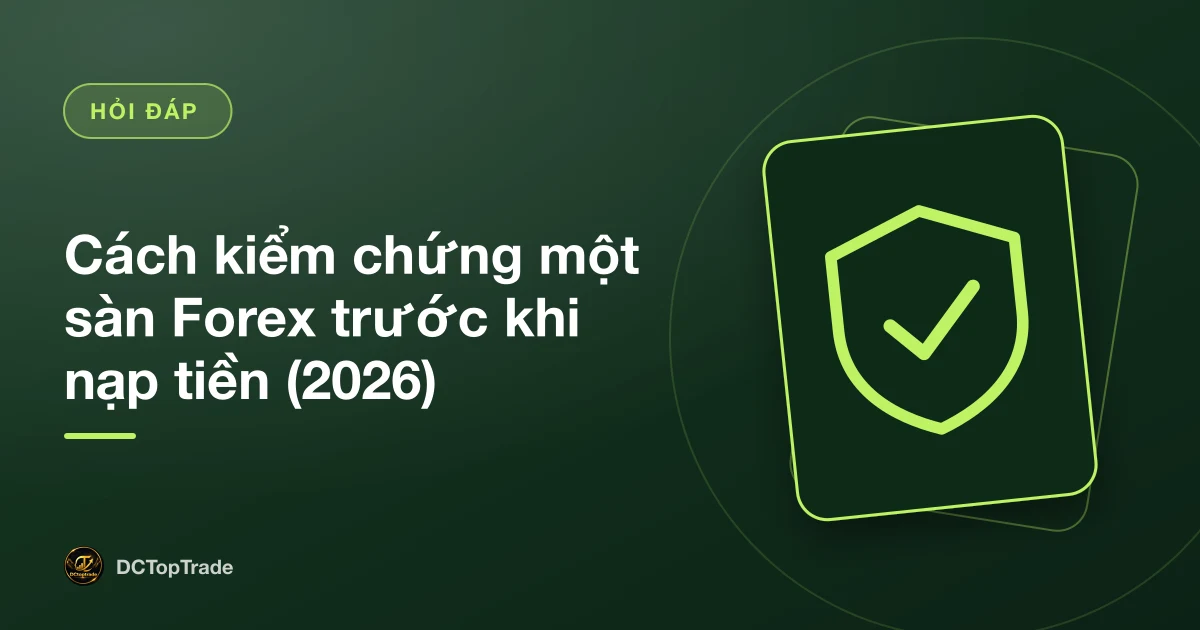 Cách kiểm chứng một sàn Forex trước khi nạp tiền (2026)