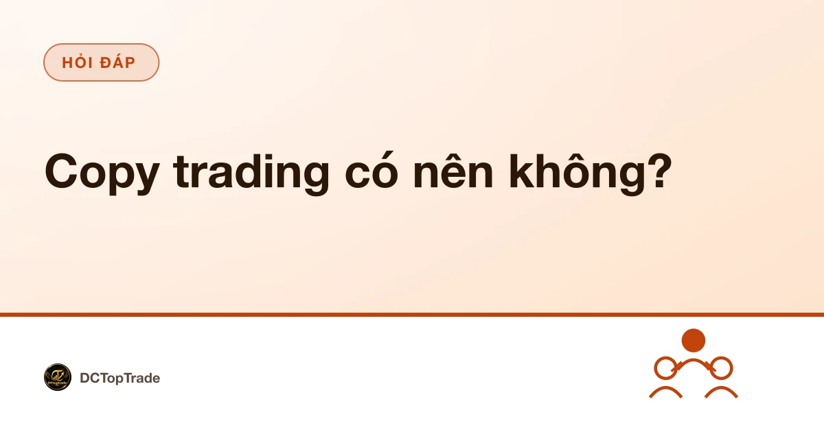 Copy trading có nên không?