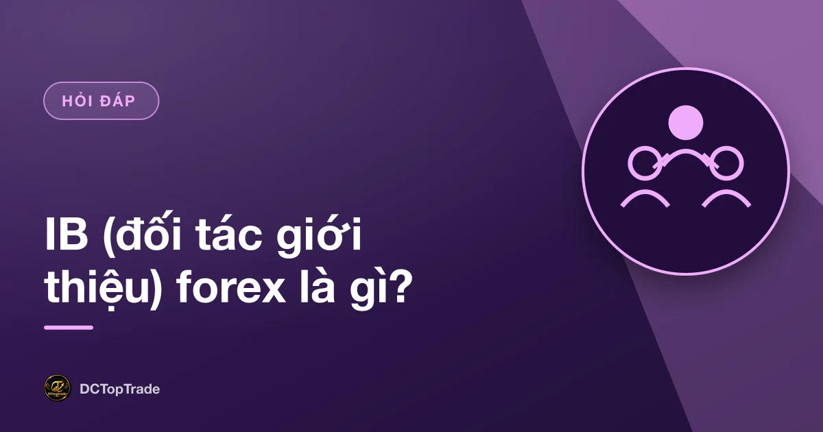 IB (đối tác giới thiệu) forex là gì?
