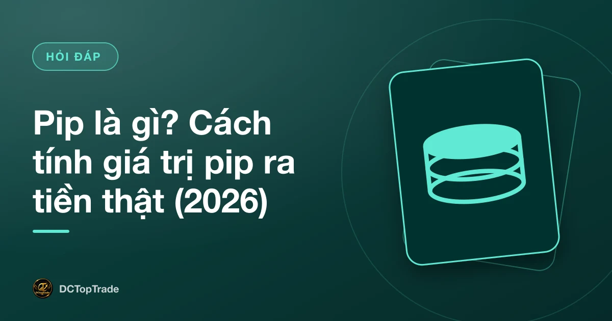 Pip là gì? Cách tính giá trị pip ra tiền thật (2026)