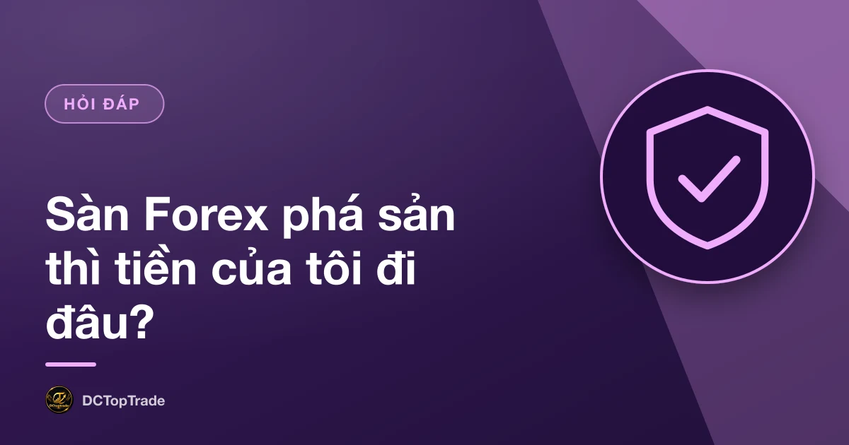 Sàn Forex phá sản thì tiền của tôi đi đâu?
