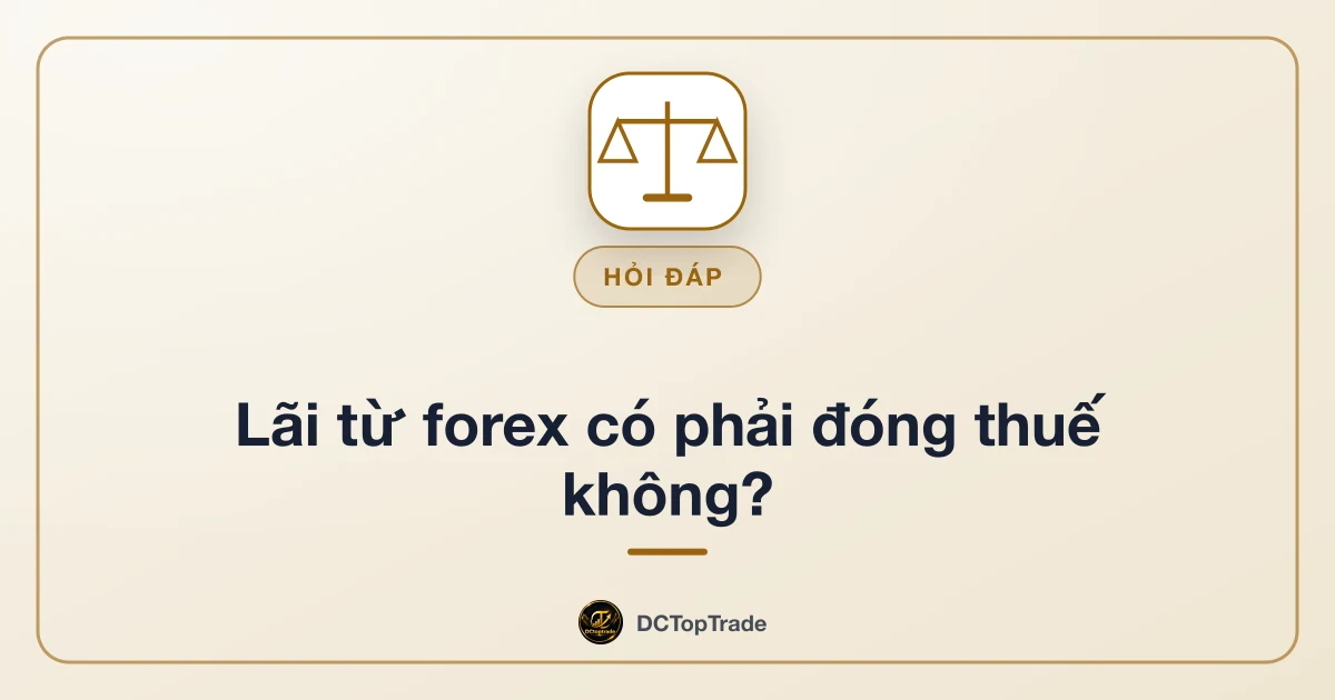 Lãi từ forex có phải đóng thuế không?