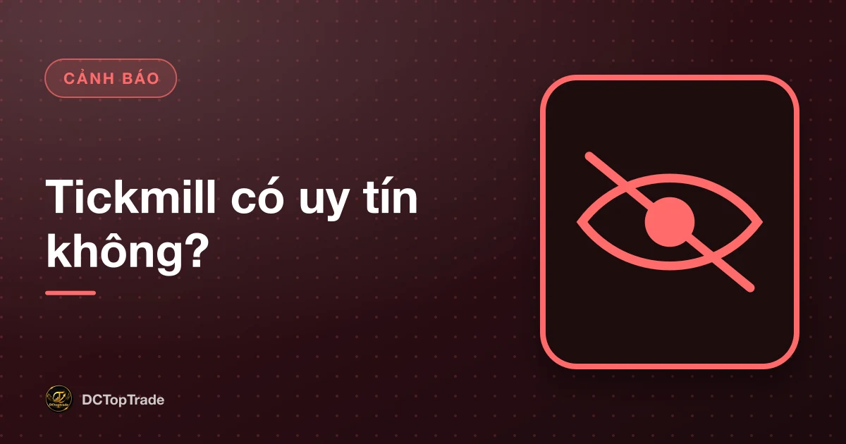 Tickmill có uy tín không?