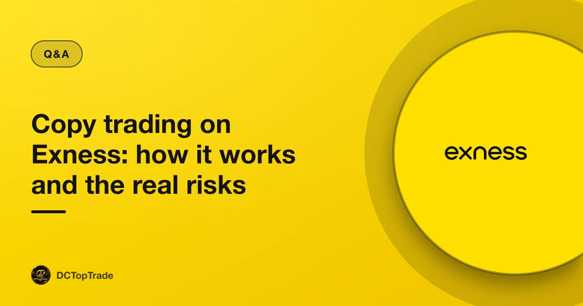 Copy trading on Exness: how it works and the real risks