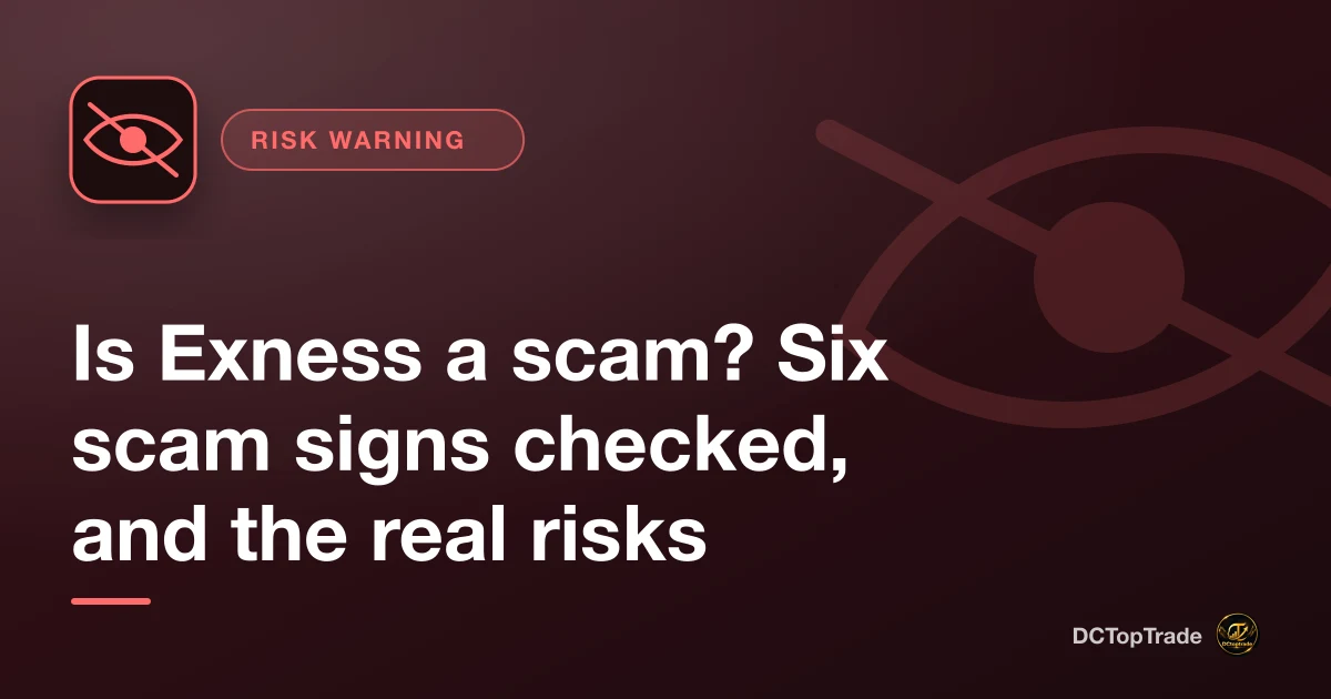 Is Exness a scam? Six scam signs checked, and the real risks