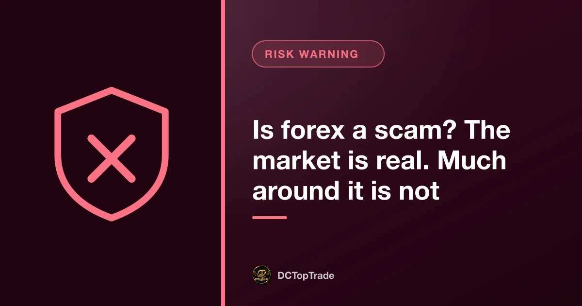 Is forex a scam? The market is real. Much around it is not