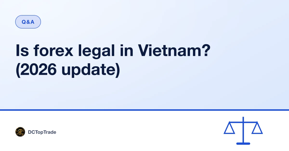 Is forex legal in Vietnam? (2026 update)
