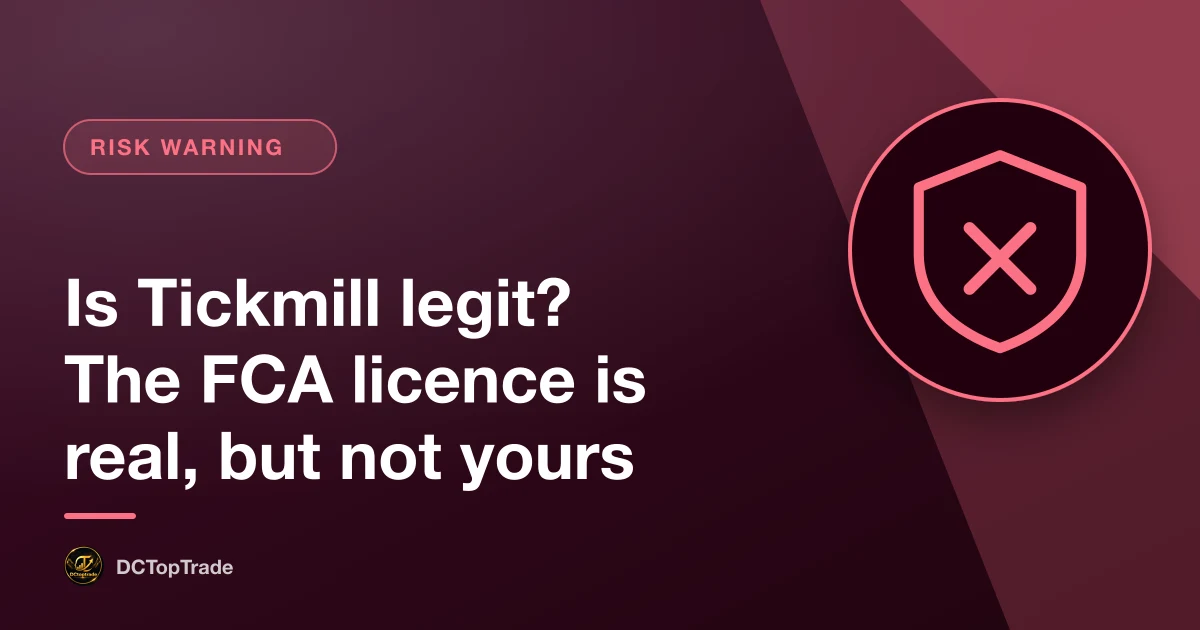 Is Tickmill legit? The FCA licence is real, but not yours