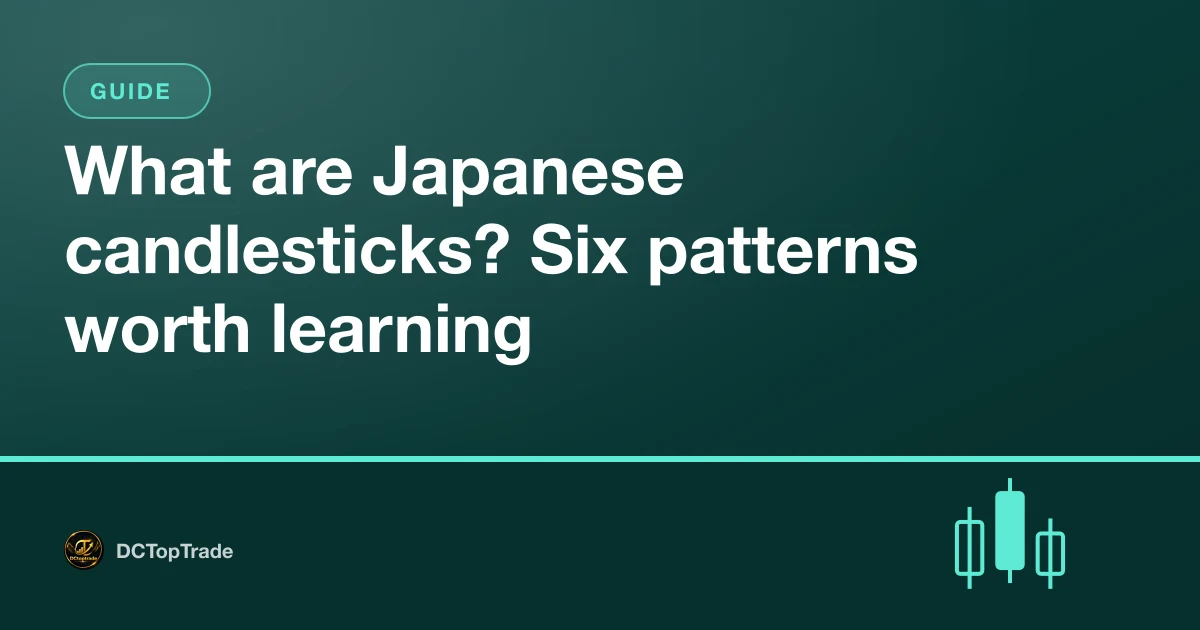 What are Japanese candlesticks? Six patterns worth learning