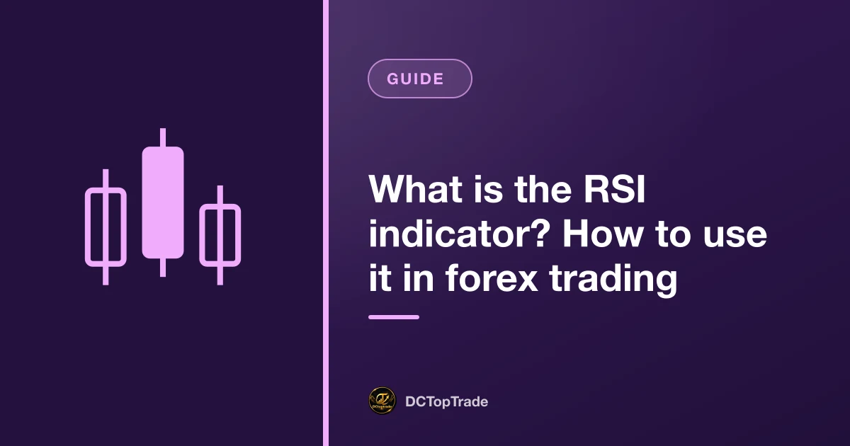 What is the RSI indicator? How to use it in forex trading
