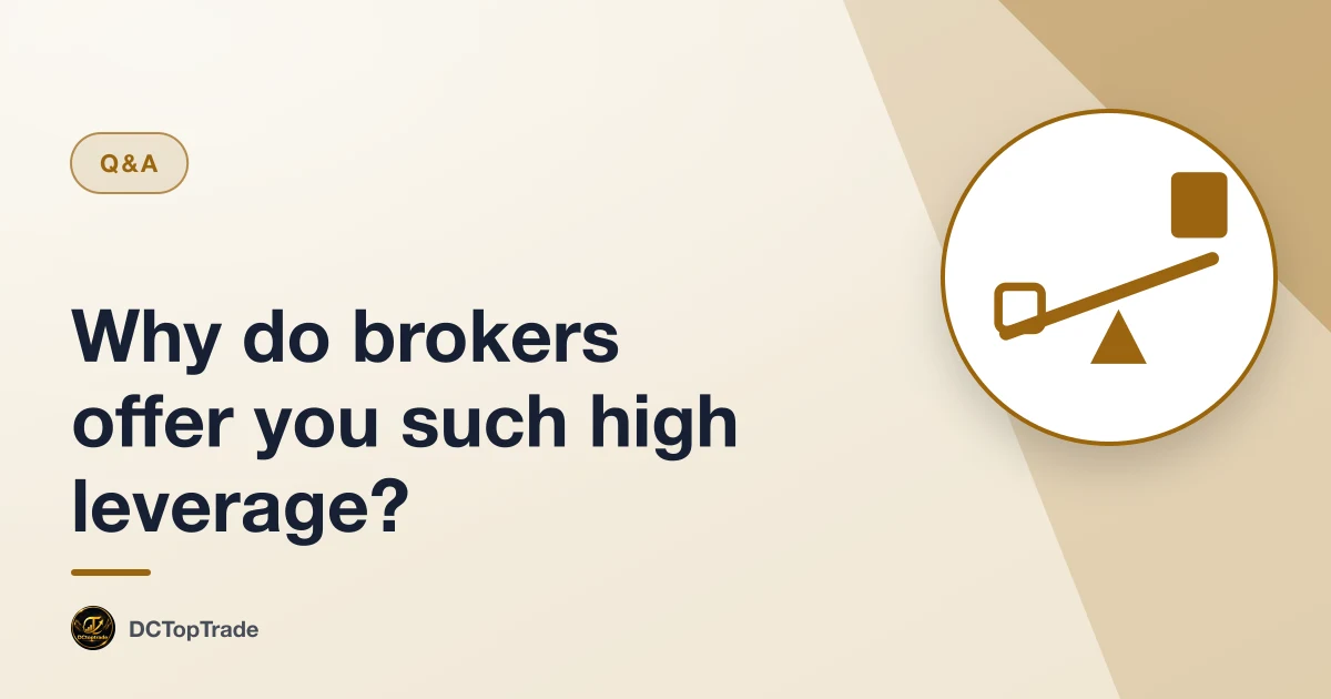 Why do brokers offer you such high leverage?