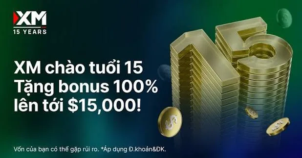 Khuyến mãi XM chào tuổi 15, bonus 100% lên tới 15.000 USD